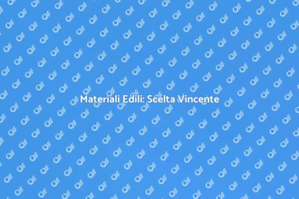 Scegliere i Giusti Materiali Edili