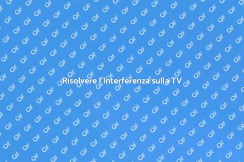 Riparazione TV: Problemi di Interferenza