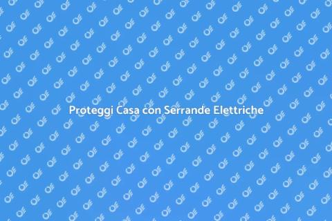 Sicurezza Serrande Elettriche: Guida