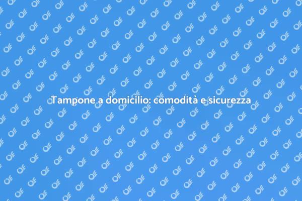 Eseguire un tampone direttamente a casa