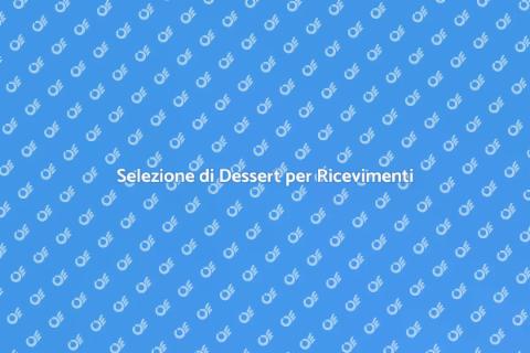Dolci Deliziosi per Ricevimenti