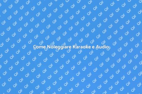 Noleggiare un Karaoke e Impianto Audio