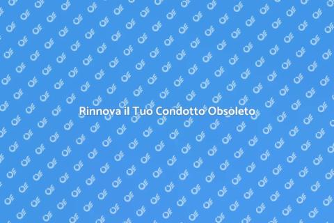 Rinnovare un Condotto Obsoleto