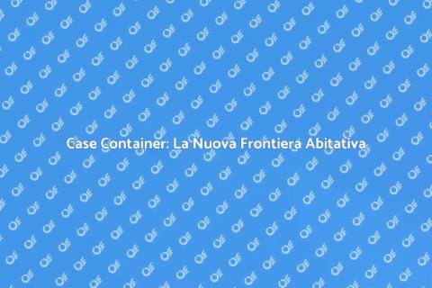 Case Container: Innovazione Sostenibile