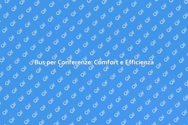 Trasporto Efficiente per Conferenze