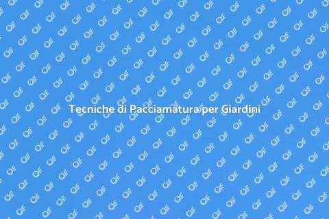 Pacciamatura per Giardini Naturali