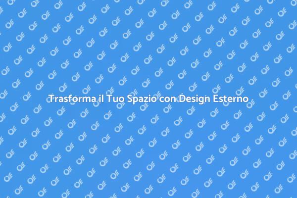 Progettazione Esterna per Spazi Unici
