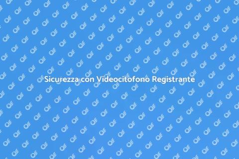 Videocitofono con Funzione di Registrazione