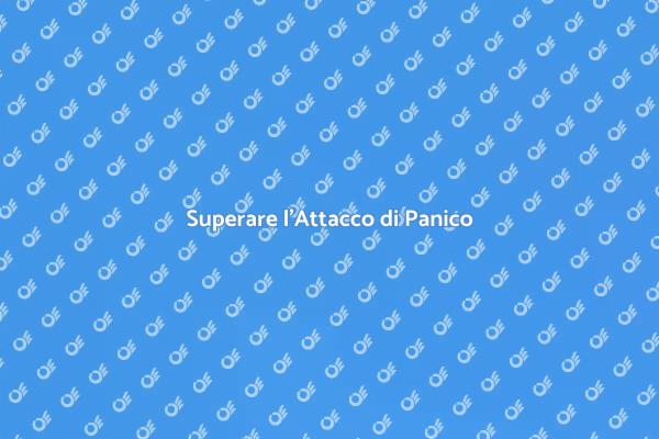 Affrontare gli Attacchi di Panico