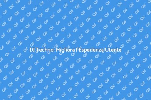 Corso Esperienza Utente per DJ Techno