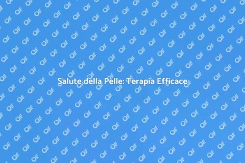 Terapia Dermatologica: Guida Completa