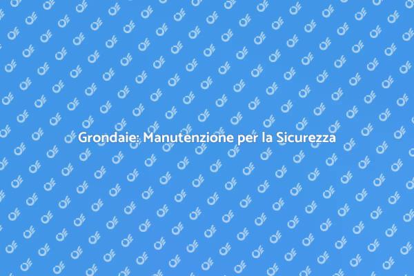 Manutenzione Grondaie: Essenziale per Casa