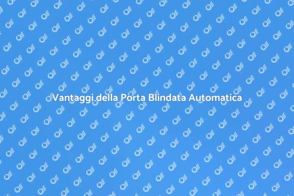 Sicurezza con Porta Blindata Automatica