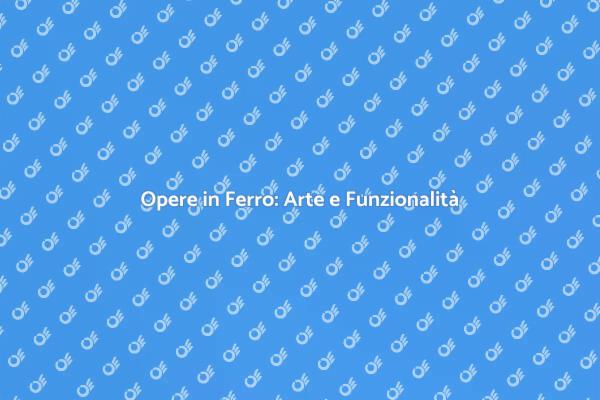 Creazione di Opere in Ferro Uniche