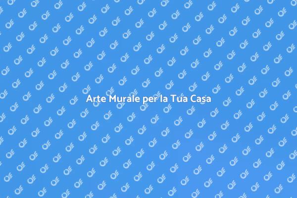 Trasforma la Tua Casa con Arte Murale
