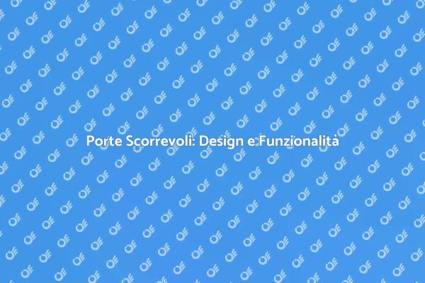 Rinnova i Tuoi Spazi con Porte Scorrevoli
