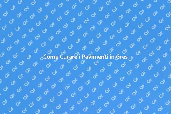 Manutenzione Efficace del Gres Porcellanato
