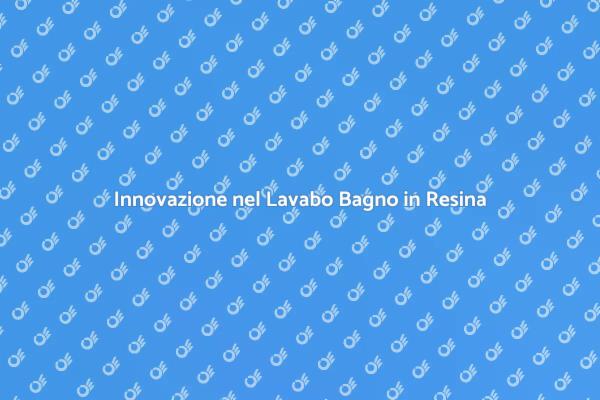 Lavabo in Resina: Eleganza e Praticità