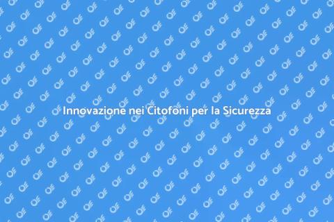 Aggiornamento Citofoni per Sicurezza Casa