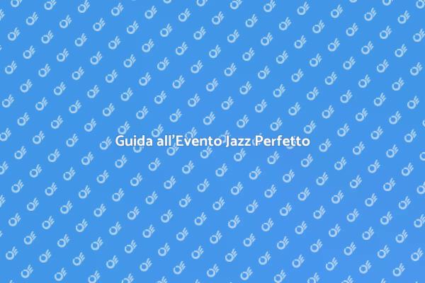 Crea il Tuo Evento Jazz Indimenticabile