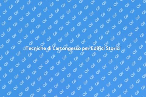 Montaggio Cartongesso in Edifici Storici