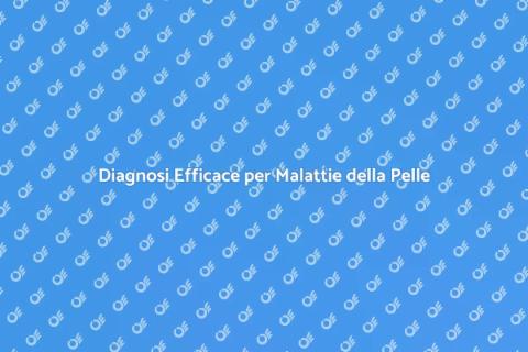 Esami per la Diagnosi della Pelle