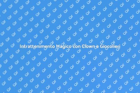 Clown e Giocolieri per Eventi Unici