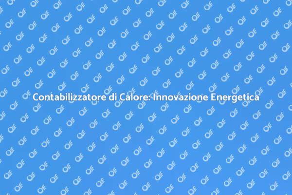 Innovazione nel Riscaldamento Energetico
