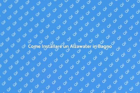 Installazione Alzawater Meccanico