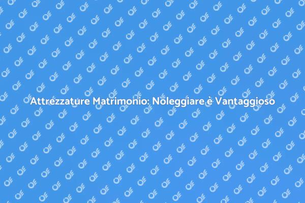 Semplifica il Tuo Matrimonio con il Noleggio