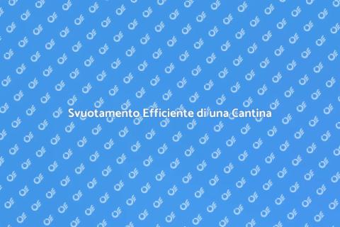 Svuotare Casa con Cantina Facilmente