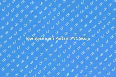 Sostituire Porta PVC Danneggiata
