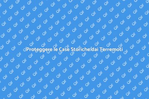 Sicurezza Antisismica Case Storiche