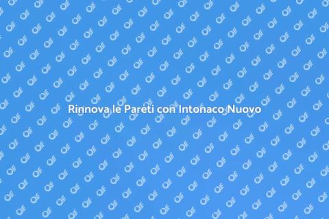 Rifacimento Intonaco Pareti Efficace