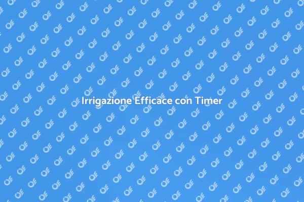 Ottimizza l'Irrigazione del Tuo Giardino