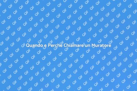 Chiamare un Muratore: Quando Farlo