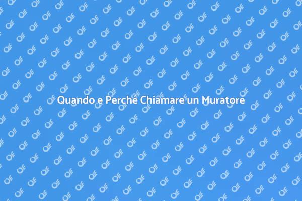 Quando Chiamare un Muratore?