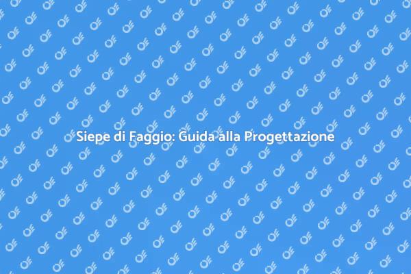 Progetta la Tua Siepe di Faggio
