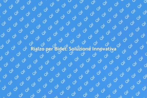 Rialzo per Bidet: Comfort e Accessibilità