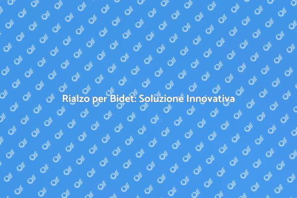 Rialzo per Bidet: Comfort in Bagno