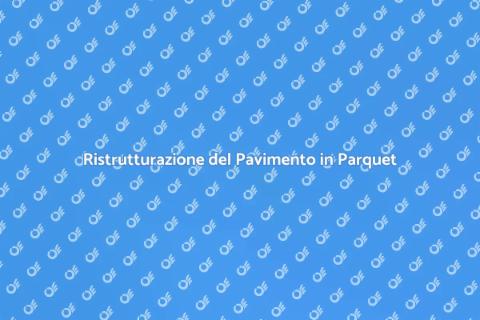 Rinnova il Tuo Pavimento in Parquet