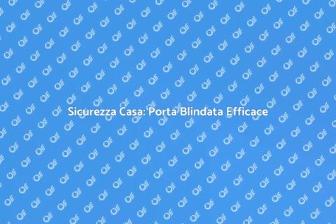 Rendere Blindata una Porta Sicura
