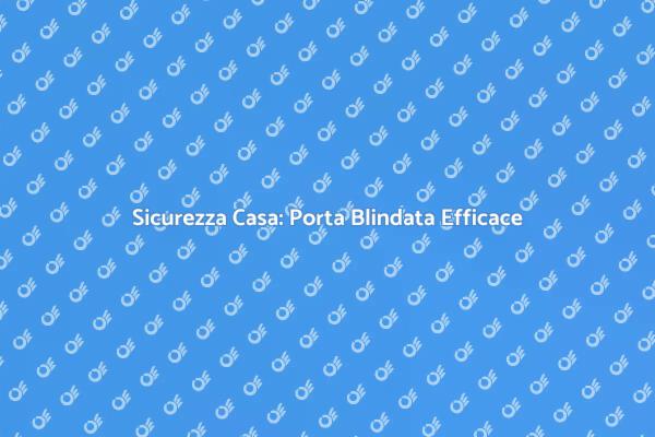 Come Blindare una Porta in Sicurezza