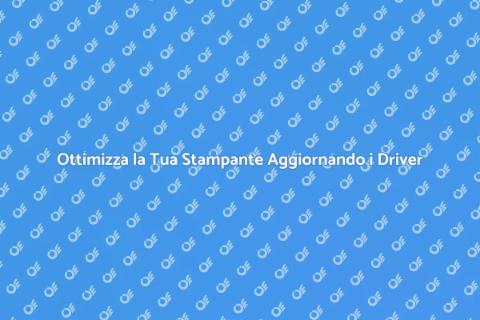Aggiornare i Driver della Stampante