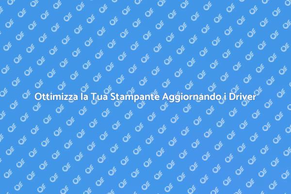 Come Aggiornare i Driver della Stampante