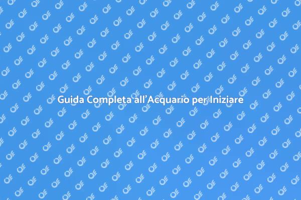 Inizia il tuo Hobby di Acquariofilia