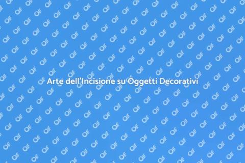 Incidere Testi su Oggetti Decorativi