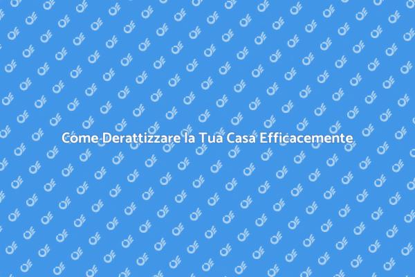 Derattizzazione: Mantieni la Casa Sana