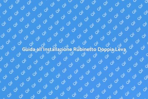 Installazione Rubinetto Doppia Leva