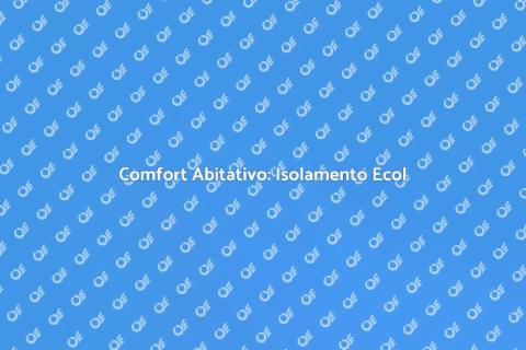 Isolamento Acustico Ecol: Comfort Sostenibile